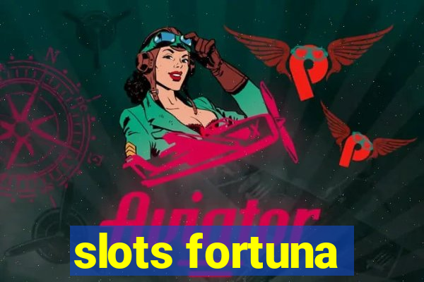 slots fortuna