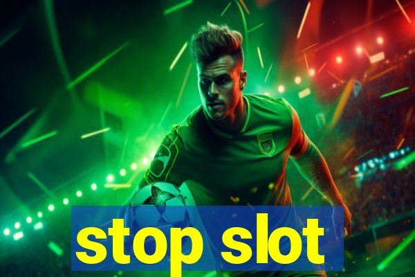 stop slot