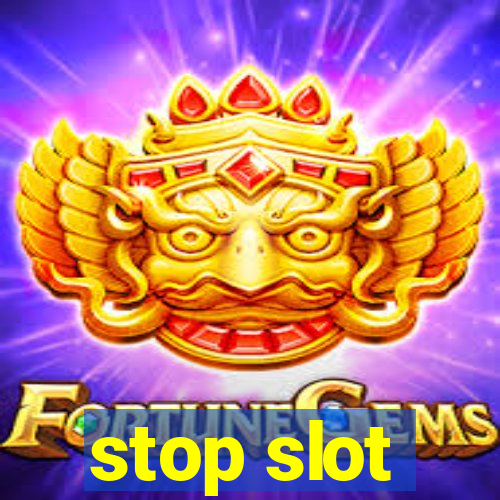 stop slot