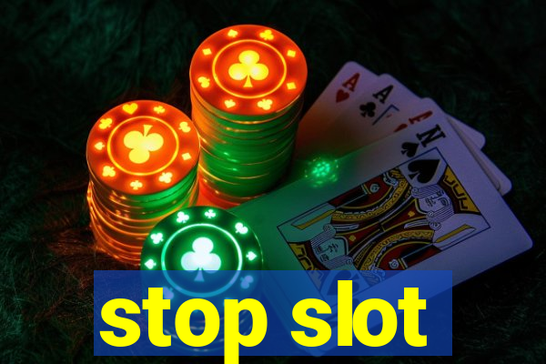 stop slot