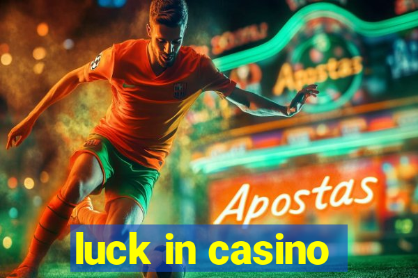 luck in casino