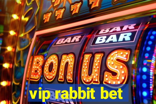 vip rabbit bet