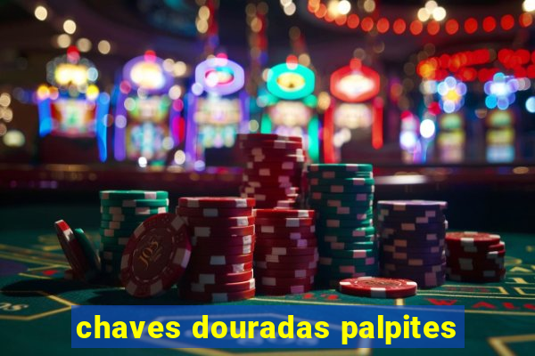 chaves douradas palpites