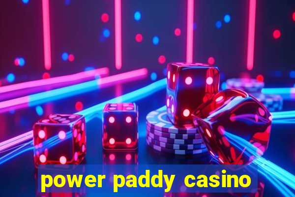 power paddy casino