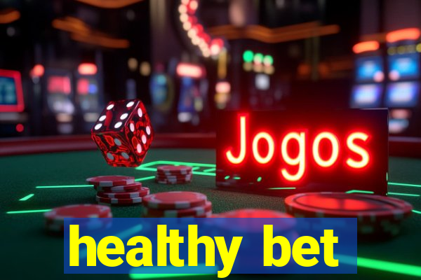 healthy bet