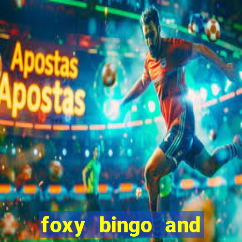 foxy bingo and online casino