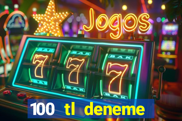 100 tl deneme bonusu veren casino siteleri