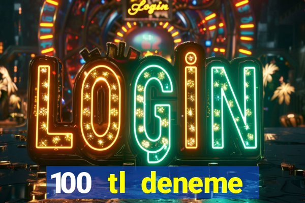 100 tl deneme bonusu veren casino siteleri