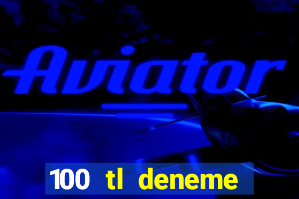 100 tl deneme bonusu veren casino siteleri