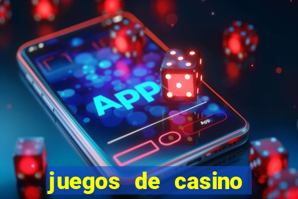 juegos de casino para ganar dinero