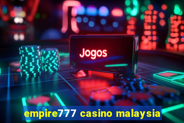 empire777 casino malaysia