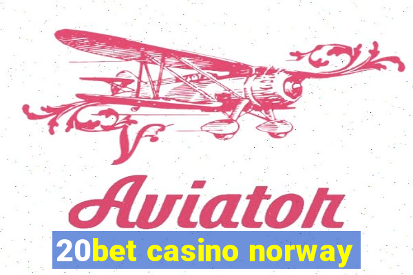 20bet casino norway