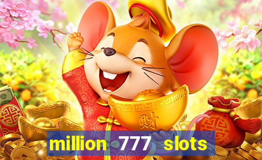 million 777 slots como sacar dinheiro