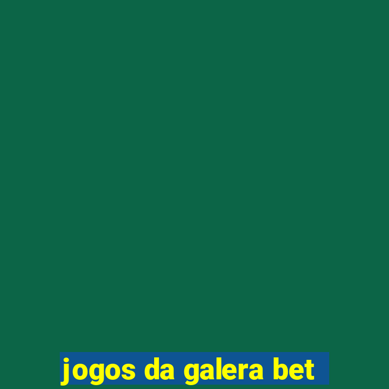 jogos da galera bet