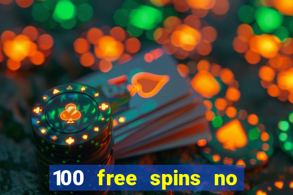 100 free spins no deposit casino