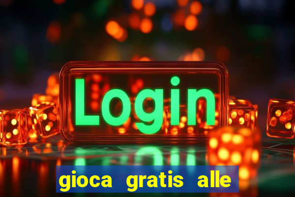 gioca gratis alle slot machine