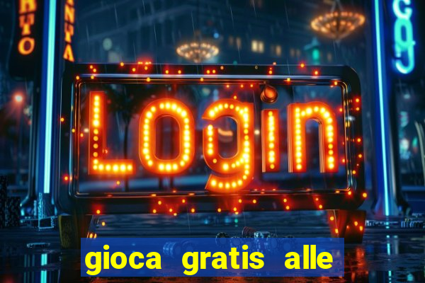 gioca gratis alle slot machine