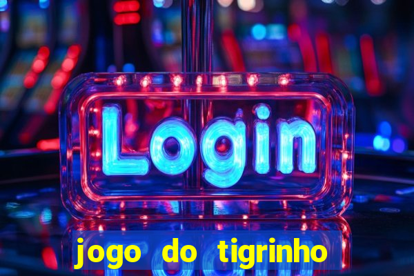 jogo do tigrinho é falso