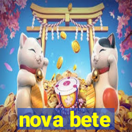 nova bete