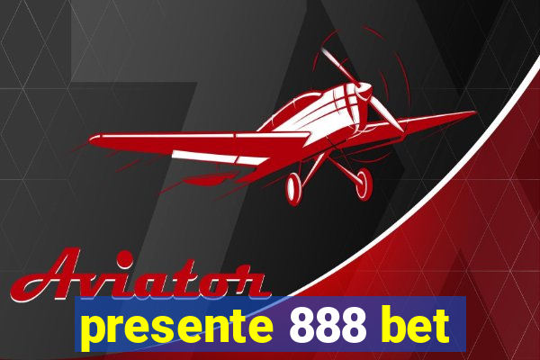 presente 888 bet