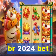 br 2024 bet