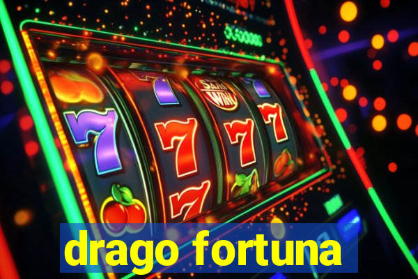 drago fortuna