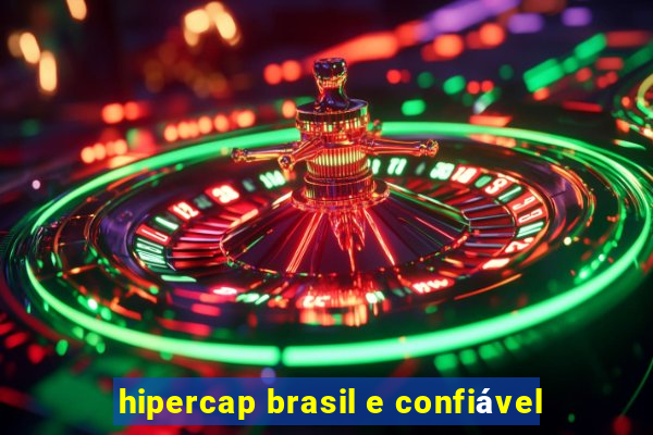 hipercap brasil e confiável