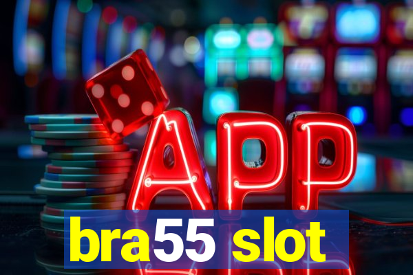 bra55 slot