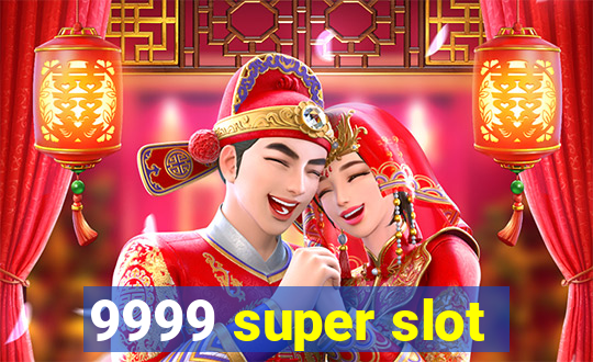 9999 super slot