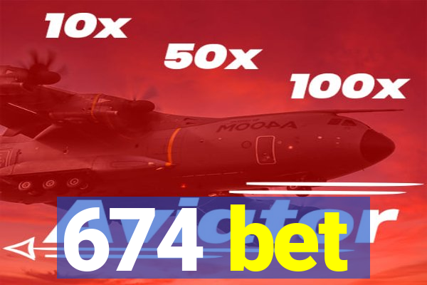 674 bet