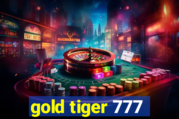 gold tiger 777