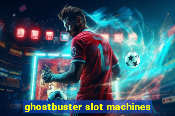 ghostbuster slot machines