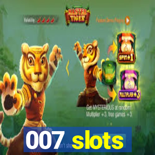 007 slots