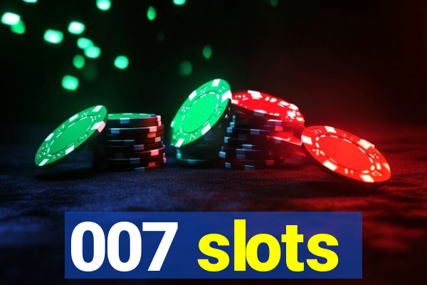 007 slots