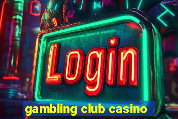 gambling club casino