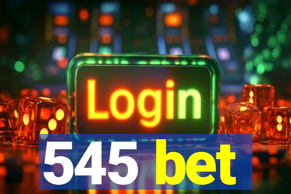 545 bet