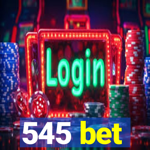 545 bet