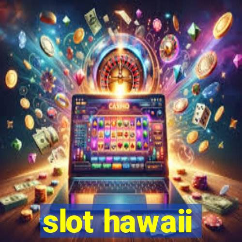 slot hawaii