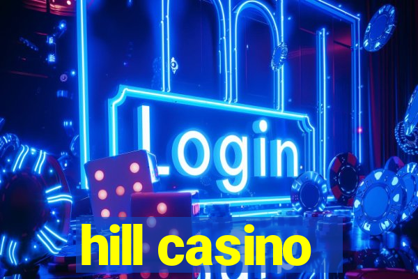 hill casino