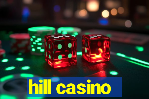 hill casino