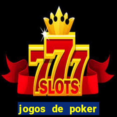 jogos de poker online dinheiro real