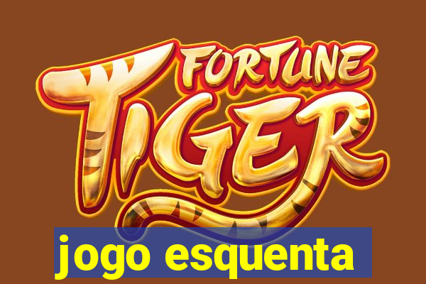 jogo esquenta