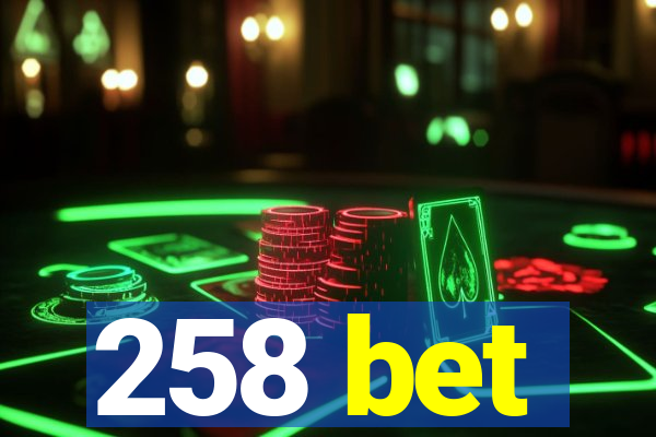 258 bet