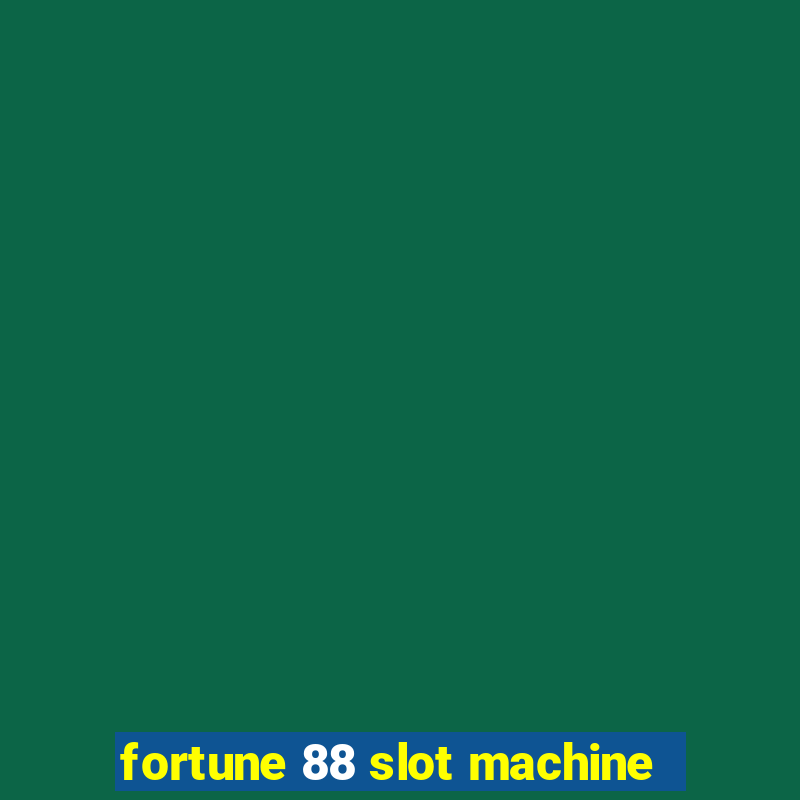 fortune 88 slot machine