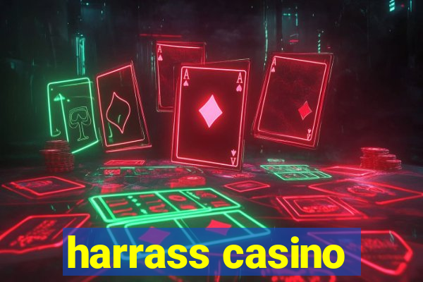 harrass casino