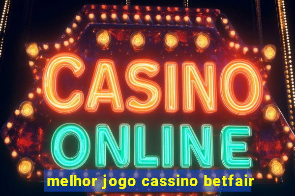 melhor jogo cassino betfair