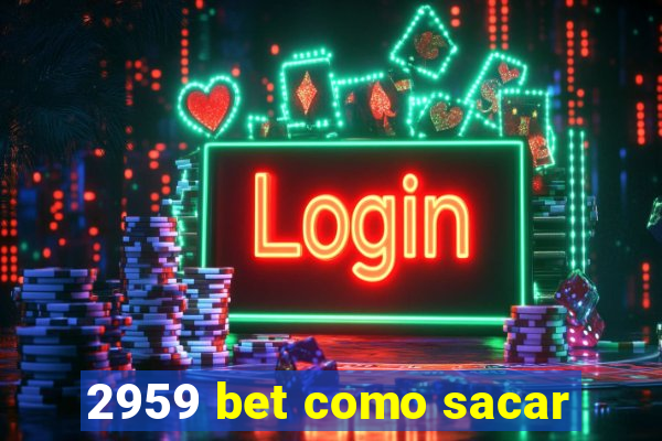 2959 bet como sacar