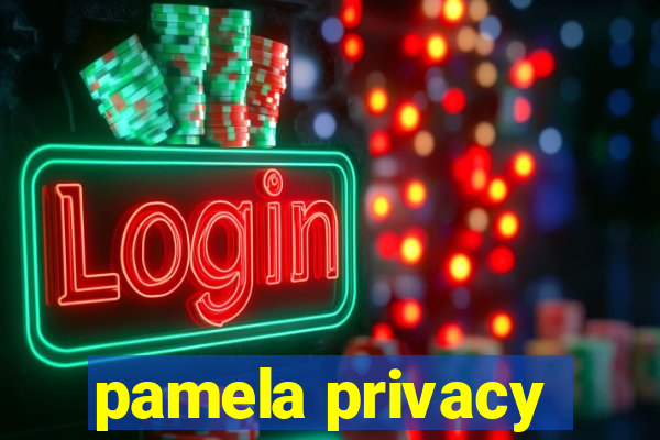 pamela privacy