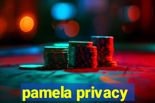 pamela privacy