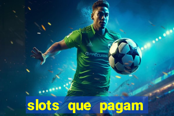 slots que pagam dinheiro de verdade